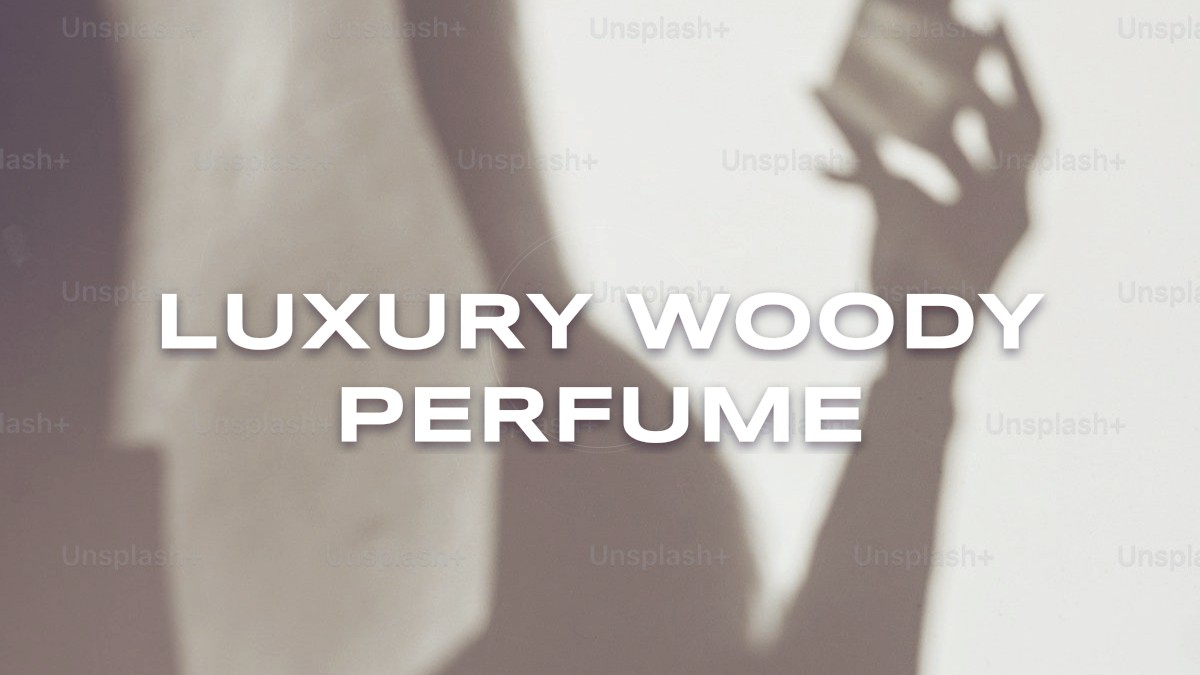 luxury woody perfume