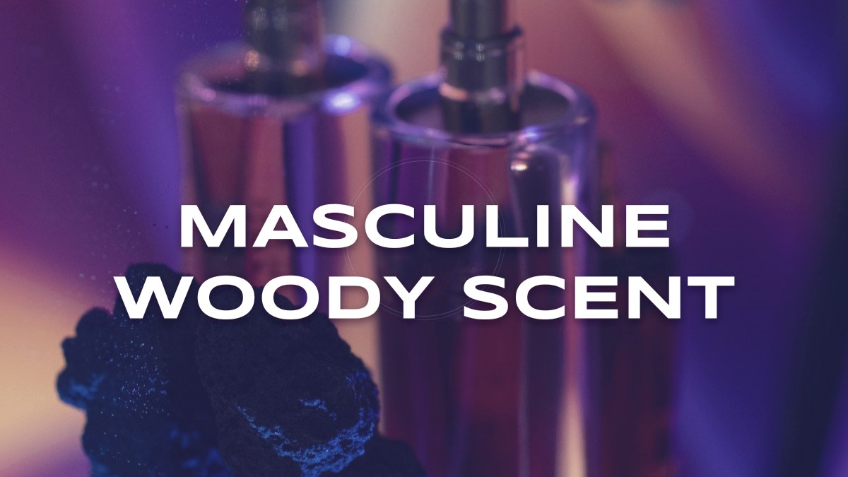 masculine woody scent