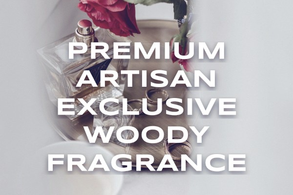 premium artisan exclusive woody fragrance